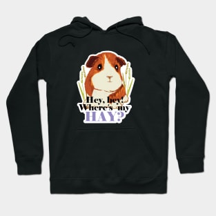 Funny Guinea Pig typography print Hey Hey! Where's my Hay? Hoodie